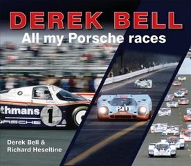 Derek Bell: All my Porsche races kaina ir informacija | Biografijos, autobiografijos, memuarai | pigu.lt