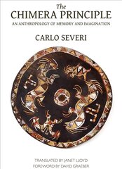 Chimera Principle - An Anthropology of Memory and Imagination: An Anthropology of Memory and Imagination цена и информация | Книги по социальным наукам | pigu.lt