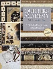 Quilter's Academy Vol. 5 - Masters Year: A Skill Building Course in Quiltmaking, Vol. 5 , Masters Year kaina ir informacija | Enciklopedijos ir žinynai | pigu.lt