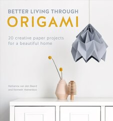 Better Living Through Origami: 20 creative paper projects for a beautiful home kaina ir informacija | Knygos apie meną | pigu.lt