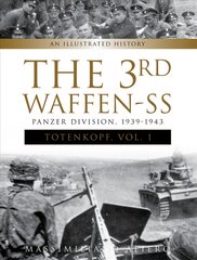 3rd Waffen-SS Panzer Division Totenkopf, 1939-1943: An Illustrated History Vol. 1: An Illustrated History, Vol.1 цена и информация | Исторические книги | pigu.lt