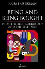 Being and Being Bought: Prostitution, Surrogacy & the Split Self цена и информация | Книги по социальным наукам | pigu.lt