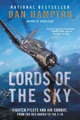 Lords of the Sky: Fighter Pilots and Air Combat, from the Red Baron to the F-16 kaina ir informacija | Socialinių mokslų knygos | pigu.lt