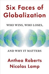 Six Faces of Globalization: Who Wins, Who Loses, and Why It Matters цена и информация | Книги по социальным наукам | pigu.lt