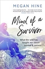 Mind of a Survivor: What the wild has taught me about survival and success kaina ir informacija | Knygos apie sveiką gyvenseną ir mitybą | pigu.lt