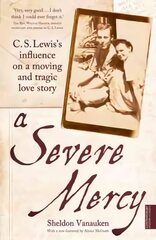 Severe Mercy: C. S. Lewis's influence on a moving and tragic love story kaina ir informacija | Dvasinės knygos | pigu.lt