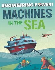 Engineering Power!: Machines at Sea цена и информация | Книги для подростков и молодежи | pigu.lt