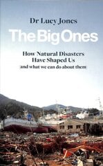 Big Ones: How Natural Disasters Have Shaped Us (And What We Can Do About Them) цена и информация | Книги по социальным наукам | pigu.lt