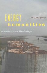 Energy Humanities: An Anthology kaina ir informacija | Socialinių mokslų knygos | pigu.lt