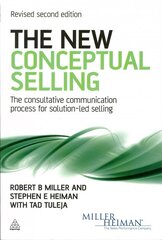 New Conceptual Selling: The Consultative Communication Process for Solution-led Selling 2nd Revised edition цена и информация | Книги по экономике | pigu.lt