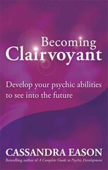 Becoming Clairvoyant: Develop your psychic abilities to see into the future Digital original цена и информация | Самоучители | pigu.lt