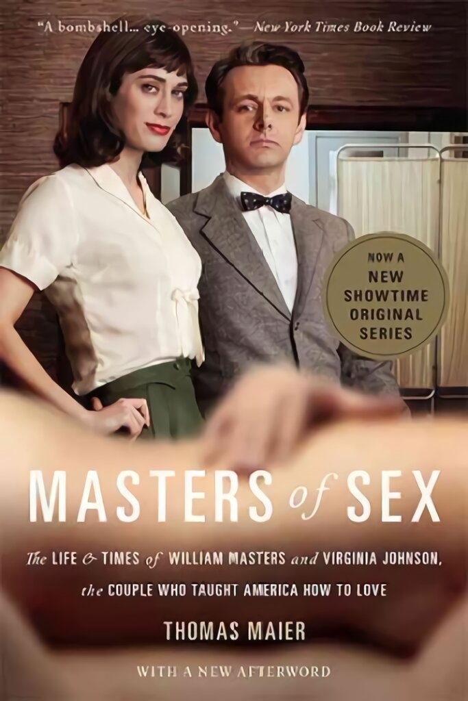 Masters of Sex (Media tie-in): The Life and Times of William Masters and Virginia Johnson, the Couple Who Taught America How to Love Media tie-in цена и информация | Biografijos, autobiografijos, memuarai | pigu.lt