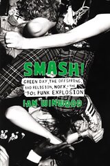 Smash!: Green Day, The Offspring, Bad Religion, NOFX, and the '90s Punk Explosion kaina ir informacija | Knygos apie meną | pigu.lt