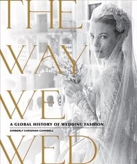 The way we wed: a global history of wedding fashion kaina ir informacija | Saviugdos knygos | pigu.lt