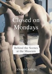 Closed on Mondays: Behind the Scenes at the Museum цена и информация | Энциклопедии, справочники | pigu.lt