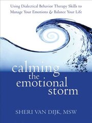 Calming the Emotional Storm: Using Dialectical Behaviour Skills to Manage Your Emotions and Balance Your Life kaina ir informacija | Socialinių mokslų knygos | pigu.lt