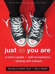 Just As You Are: A Teen's Guide to Self-Acceptance and Lasting Self-Esteem kaina ir informacija | Dvasinės knygos | pigu.lt