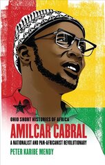 Amilcar Cabral: A Nationalist and Pan-Africanist Revolutionary цена и информация | Биографии, автобиогафии, мемуары | pigu.lt