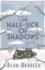 I Am Half-Sick of Shadows: The gripping fourth novel in the cosy Flavia De Luce series kaina ir informacija | Fantastinės, mistinės knygos | pigu.lt
