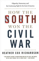 How the South Won the Civil War: Oligarchy, Democracy, and the Continuing Fight for the Soul of America цена и информация | Исторические книги | pigu.lt