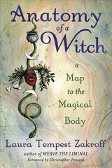 Anatomy of a Witch: A Map to the Magical Body цена и информация | Самоучители | pigu.lt
