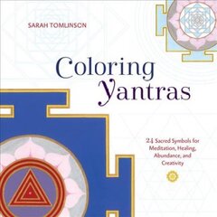 Coloring Yantras: 24 Sacred Symbols for Meditation, Healing, Abundance, and Creativity цена и информация | Книги по социальным наукам | pigu.lt