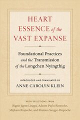 Heart Essence of the Vast Expanse: Foundational Practices and the Transmission of the Longchen Nyingthig цена и информация | Духовная литература | pigu.lt