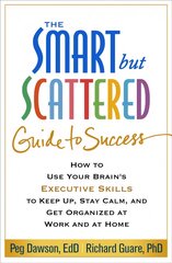 Smart but Scattered Guide to Success: How to Use Your Brain's Executive Skills to Keep Up, Stay Calm, and Get Organized at Work and at Home kaina ir informacija | Saviugdos knygos | pigu.lt