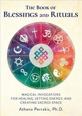 Book of Blessings and Rituals: Magical Invocations for Healing, Setting Energy, and Creating Sacred Space kaina ir informacija | Saviugdos knygos | pigu.lt