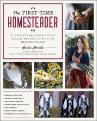 First-Time Homesteader: A complete beginner's guide to starting and loving your new homestead kaina ir informacija | Saviugdos knygos | pigu.lt