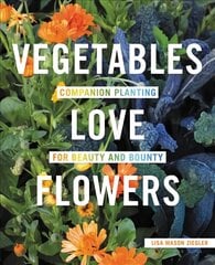 Vegetables Love Flowers: Companion Planting for Beauty and Bounty цена и информация | Книги о садоводстве | pigu.lt