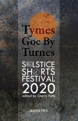 Tymes goe by Turnes: Stories and Poems from Solstice Shorts Festival 2020 2020 цена и информация | Фантастика, фэнтези | pigu.lt