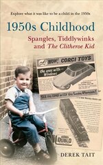 1950s Childhood Spangles, Tiddlywinks and The Clitheroe Kid: Spangles, Tiddlywinks and the Clitheroe Kid цена и информация | Биографии, автобиогафии, мемуары | pigu.lt