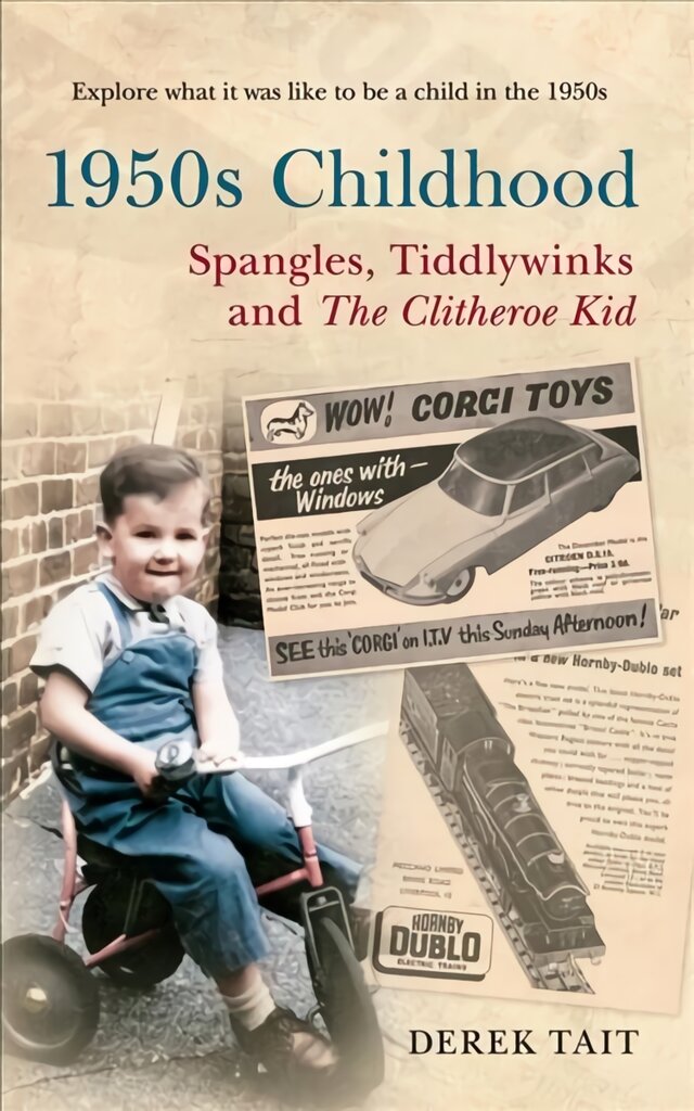 1950s Childhood Spangles, Tiddlywinks and The Clitheroe Kid: Spangles, Tiddlywinks and the Clitheroe Kid цена и информация | Biografijos, autobiografijos, memuarai | pigu.lt