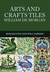 Arts and Crafts Tiles: William de Morgan цена и информация | Книги об искусстве | pigu.lt