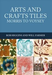 Arts and Crafts Tiles: Morris to Voysey цена и информация | Книги об искусстве | pigu.lt
