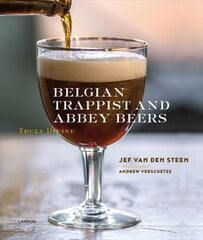 Belgian Trappist and Abbey Beers: Truly Divine цена и информация | Книги рецептов | pigu.lt
