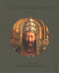 Ghent Altarpiece: Art, History, Science and Religion цена и информация | Книги об искусстве | pigu.lt
