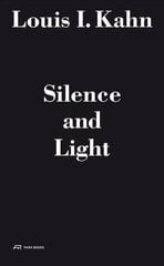 Louis I. Kahn - Silence and Light: The Lecture at ETH Zurich, February 12, 1969 цена и информация | Книги об архитектуре | pigu.lt