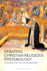 Debating Christian Religious Epistemology: An Introduction to Five Views on the Knowledge of God kaina ir informacija | Dvasinės knygos | pigu.lt