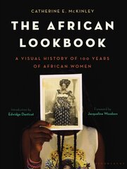 African Lookbook: A Visual History of 100 Years of African Women kaina ir informacija | Istorinės knygos | pigu.lt