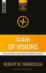 Clash of Visions: Populism and Elitism in New Testament Theology Revised ed. цена и информация | Духовная литература | pigu.lt