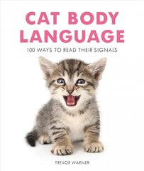 Cat Body Language: 100 Ways to Read Their Signals цена и информация | Самоучители | pigu.lt