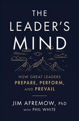 Leader's Mind: How Great Leaders Prepare, Perform, and Prevail kaina ir informacija | Ekonomikos knygos | pigu.lt