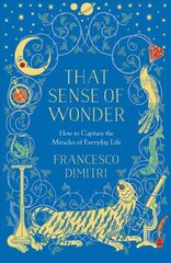 That Sense of Wonder: How to Capture the Miracles of Everyday Life цена и информация | Исторические книги | pigu.lt