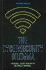 Cybersecurity Dilemma: Network Intrusions, Trust and Fear in the International System цена и информация | Книги по социальным наукам | pigu.lt