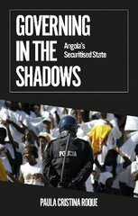 Governing in the Shadows: Angola's Securitised State kaina ir informacija | Socialinių mokslų knygos | pigu.lt