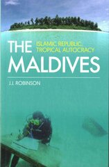 Maldives: Islamic Republic, Tropical Autocracy цена и информация | Духовная литература | pigu.lt