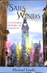 Sails & Winds: A Cultural History of Valencia цена и информация | Путеводители, путешествия | pigu.lt