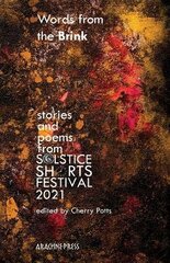 Words from the Brink: Stories and Poems from Solstice Shorts Festival 2021 цена и информация | Поэзия | pigu.lt